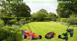 10 Best Battery Operated Lawn Mowers