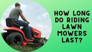 How Long Do Riding Lawn Mowers Last?