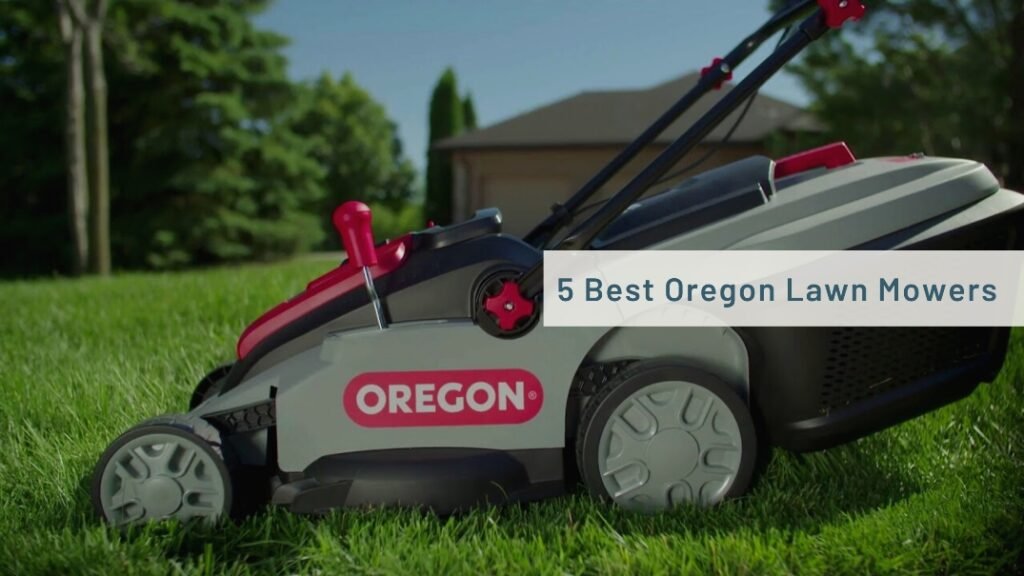 5 Best Oregon Lawn Mowers Haute Life Hub