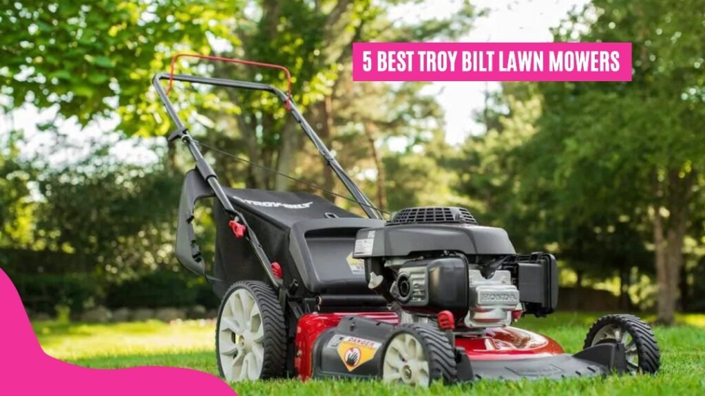 5 Best Troy Bilt Lawn Mowers Haute Life Hub