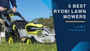 Best Ryobi Lawn Mowers