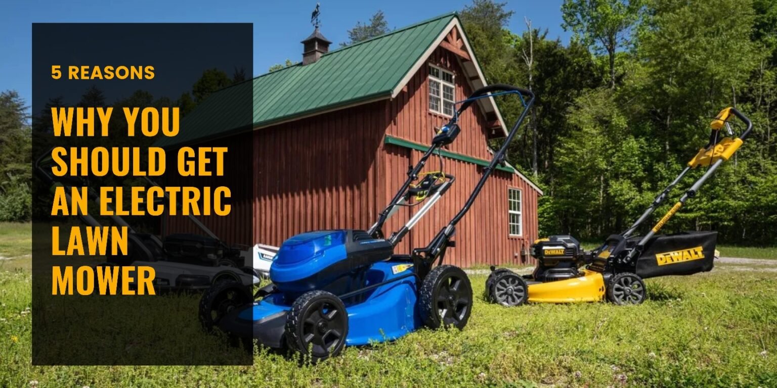 5 Reasons Why You Should Get an Electric Lawn Mower Haute Life Hub